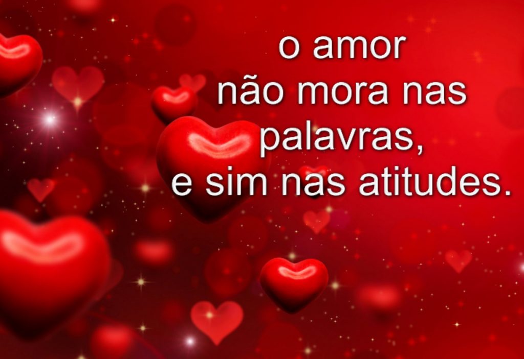 O amor não mora nas palavras e sim nas atitudes