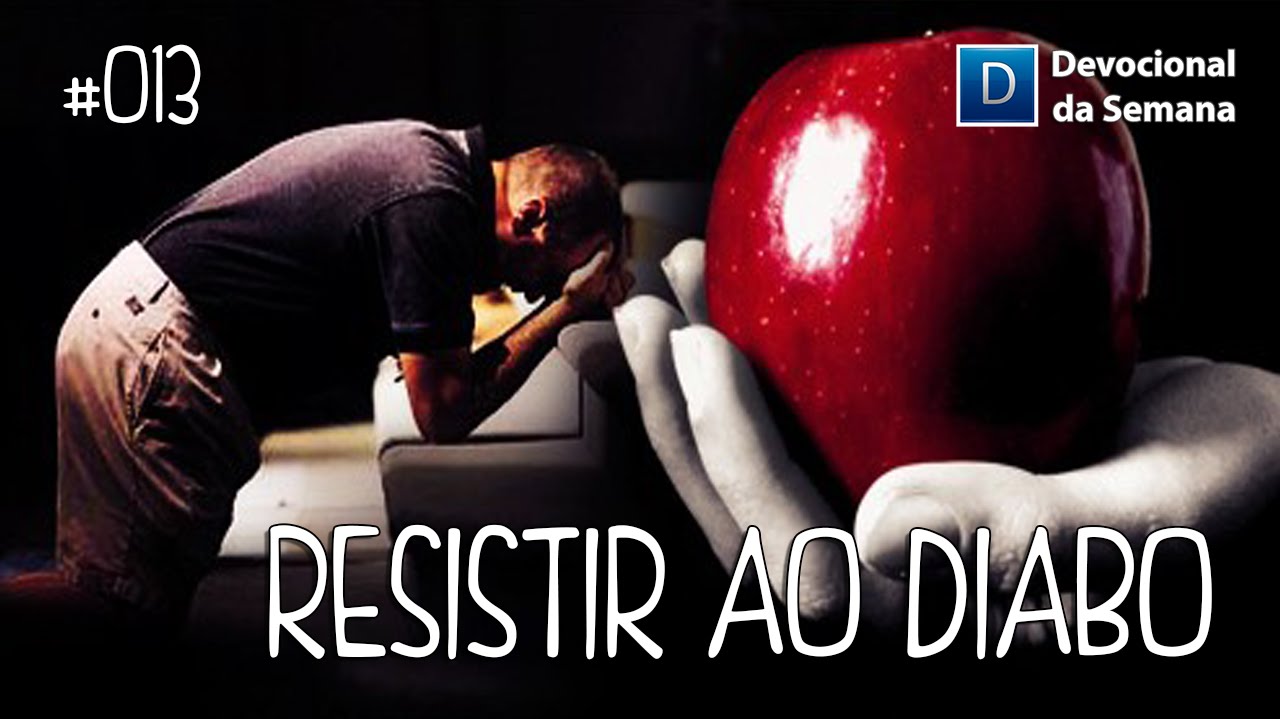 Resistir ao diabo!