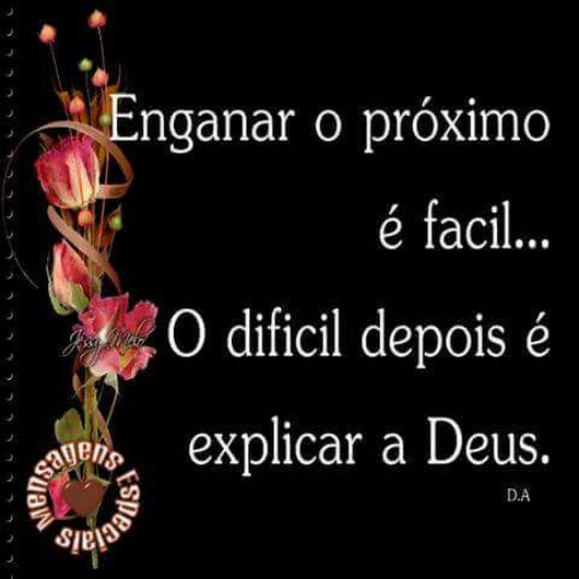 Enganar O Proximo E Facil… O Dificil Depois E Explicar A Deus!