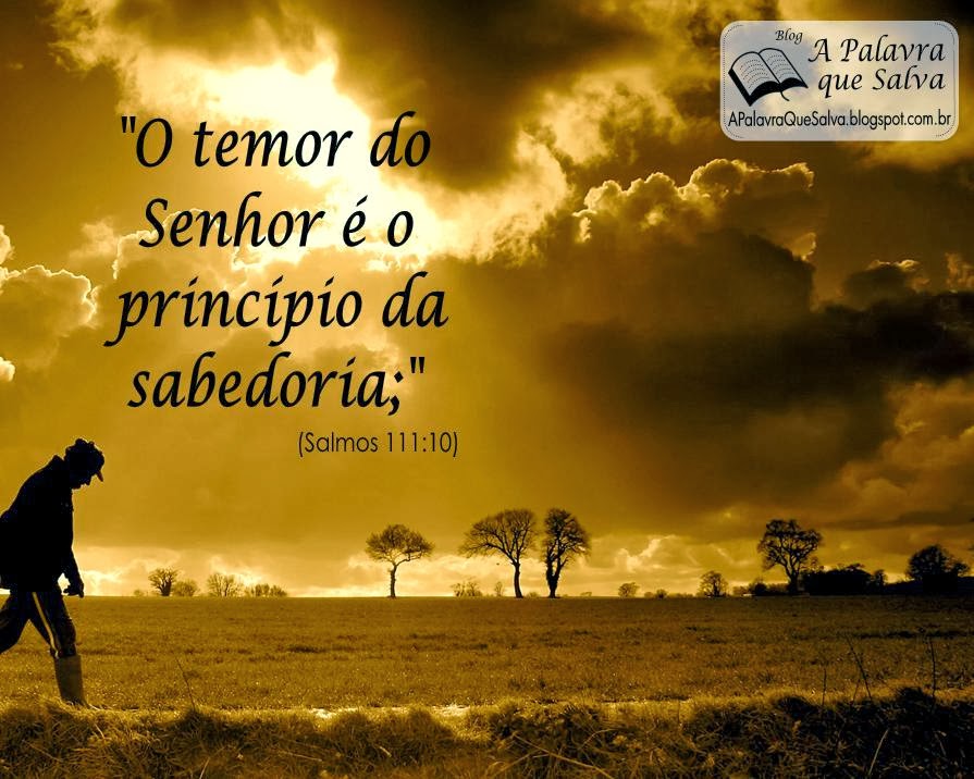 O Temor Do Senhor E O Principio Da Sabedoria!