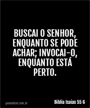 Bíblia - Busque ao Senhor enquanto se pode achar! Você já O buscou