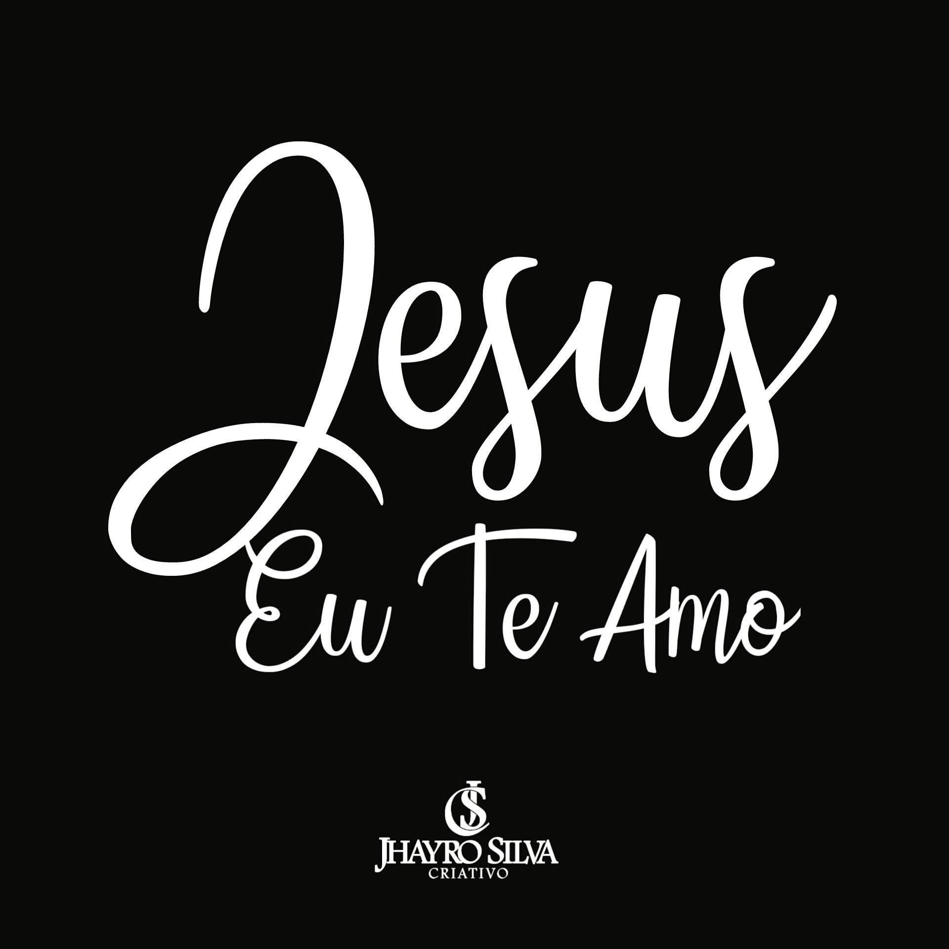 Jesus Eu Te Amo!!