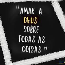 “Amar a Deus sobre todas as Coisas!”