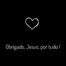 Obrigado, Jesus, por Tudo!!