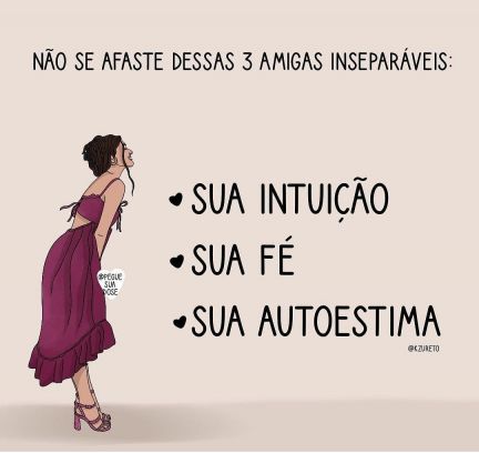 Não se aFaste Dessas 3 Amigas Inseparáveis: Sua Intuição, Sua Fé, Sua Autoestima.