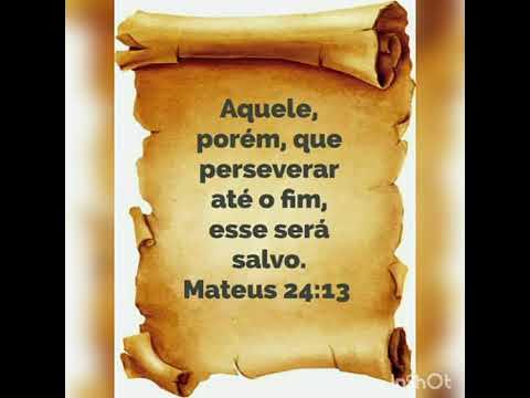 Aquele, porém, que perseverá até o Fim, esse será Salvo! Mateus 24 : 13