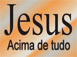 Jesus a cima de Tudo!